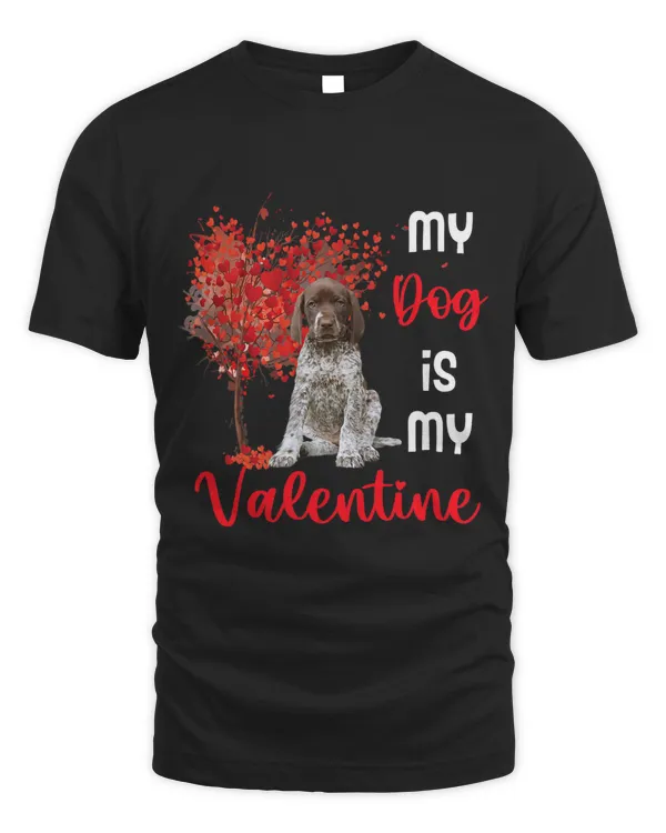 My Dog Is My Valentine German Shorthaired Pointer Dog Lover
