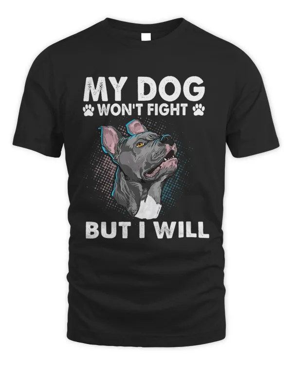 My Dog Wont Fight But I Will Pibble Pitbull Pit Bull