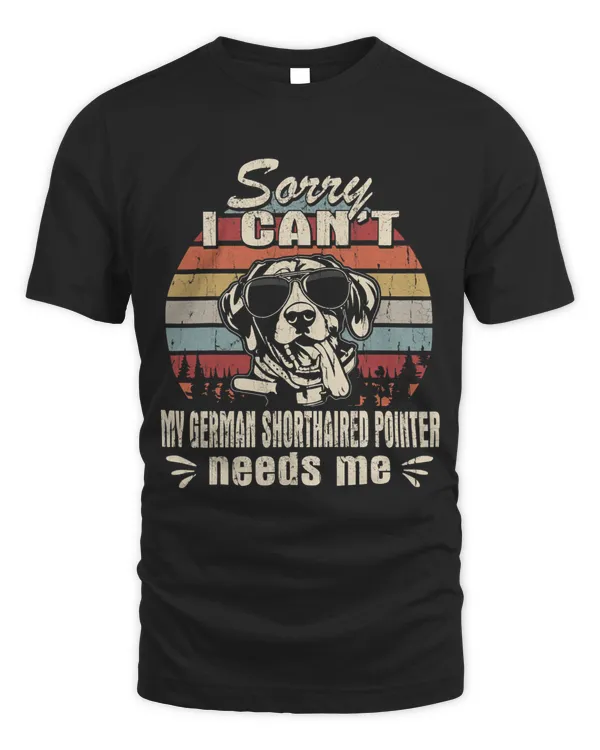 My German Shorthaired Pointer Needs Me Vintage Retro Funny
