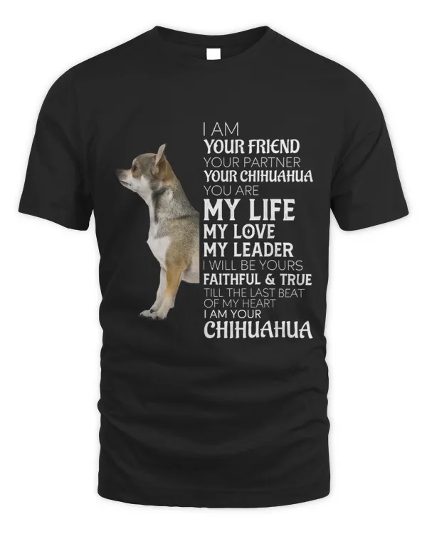 Chihuahuas I Am Your Friend Your Partner Your Chihuahua Dog Mom Dad Chihuahua Dog