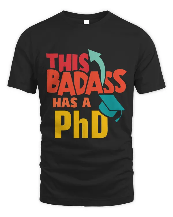 This Badass Has a PhD Funny Doctor Graduation