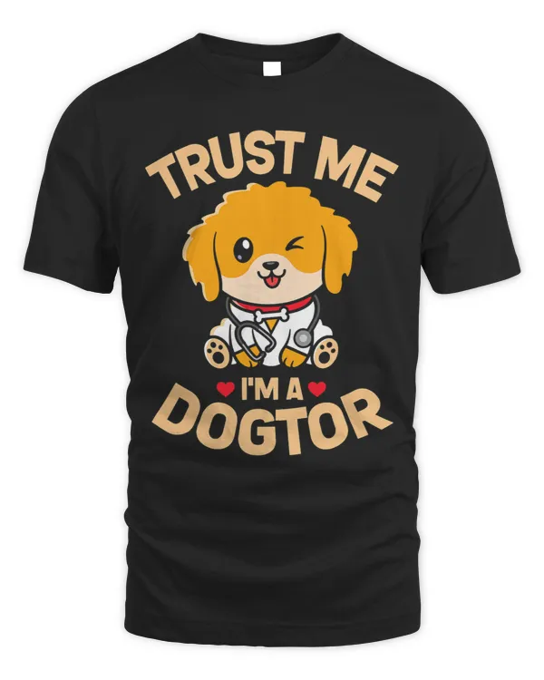 Trust Me Im A Dogtor Cute Doctor Of Veterinary Medicine DVM