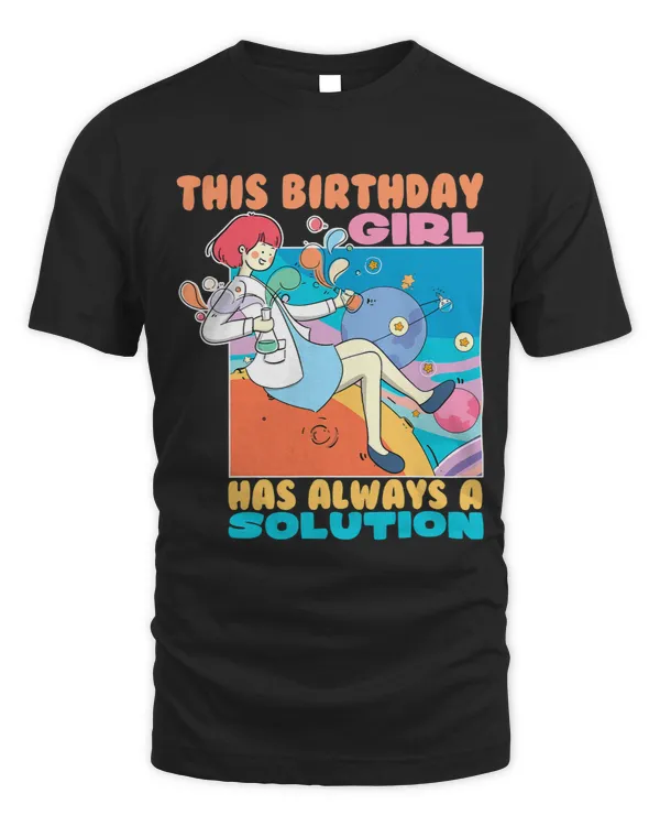 This Birthday Girl Has Always A Solution Scientist Science