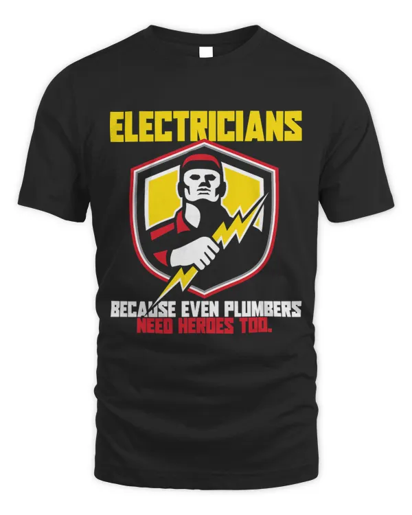 Mens Proud Electrician Plumbers Need Heroes Too