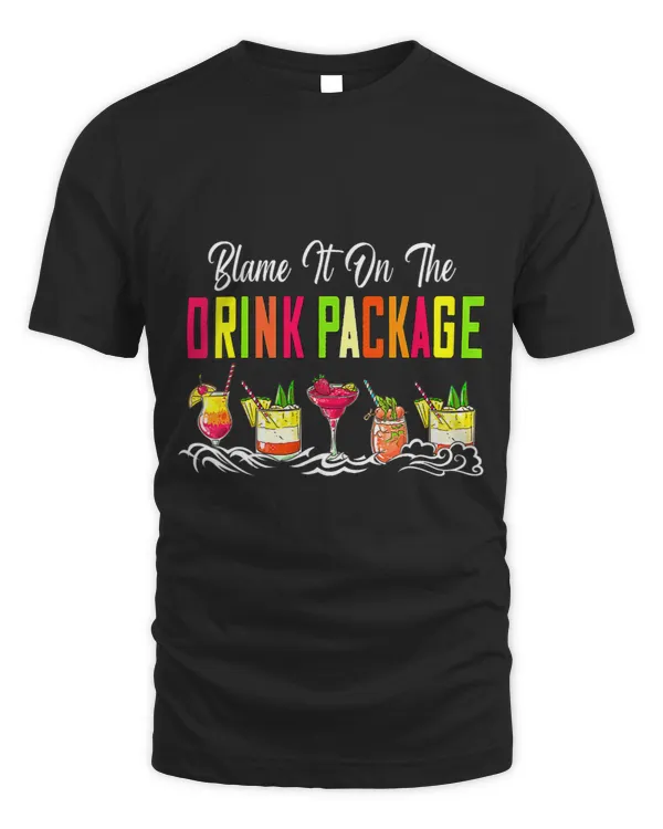 Cruise Blame It On The Drink Package Vacation Travel Squad