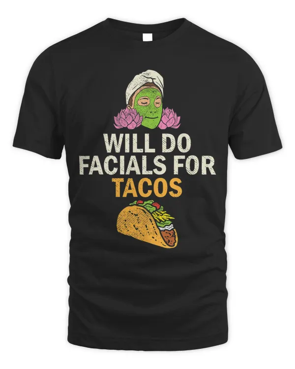 Facials For Tacos Esthetician Beautician Cosmetologist