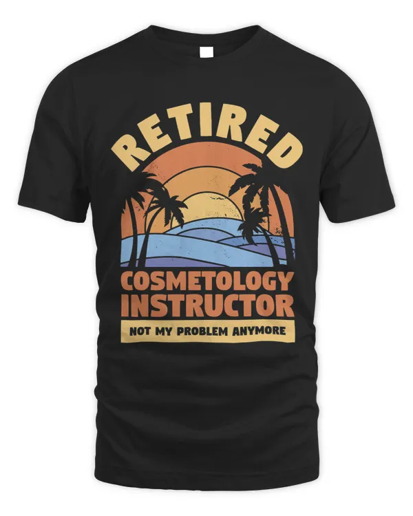 Retired Cosmetology Instructor Not My Problem Anymore