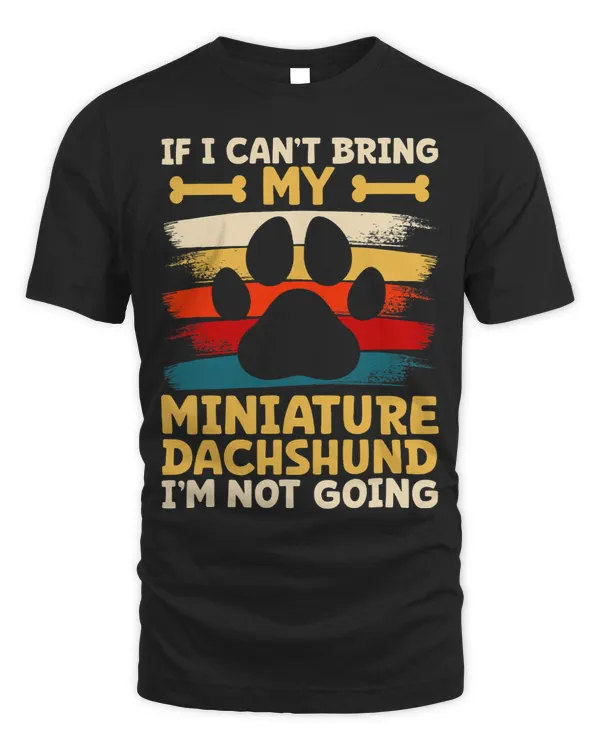 Wiener If i cant bring my dog im not going miniature dachshund Dachshund Doxie Dog