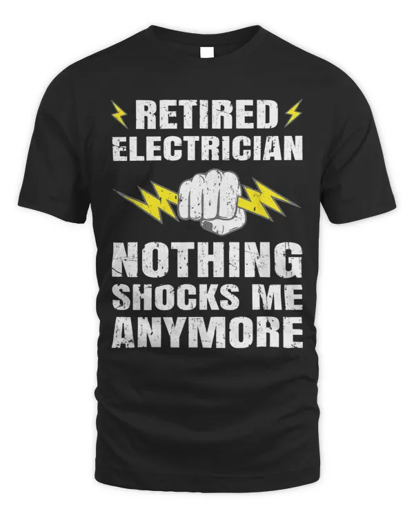 Mens Retired Electrician Nothing Shocks Me anymore