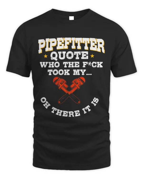 Pipefitter Gifts Plumber Plumbing Funny Quote