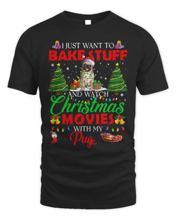 Pug Lover I Bake Stuff And Watch Christmas Movies Pug 141 Pugs Dog