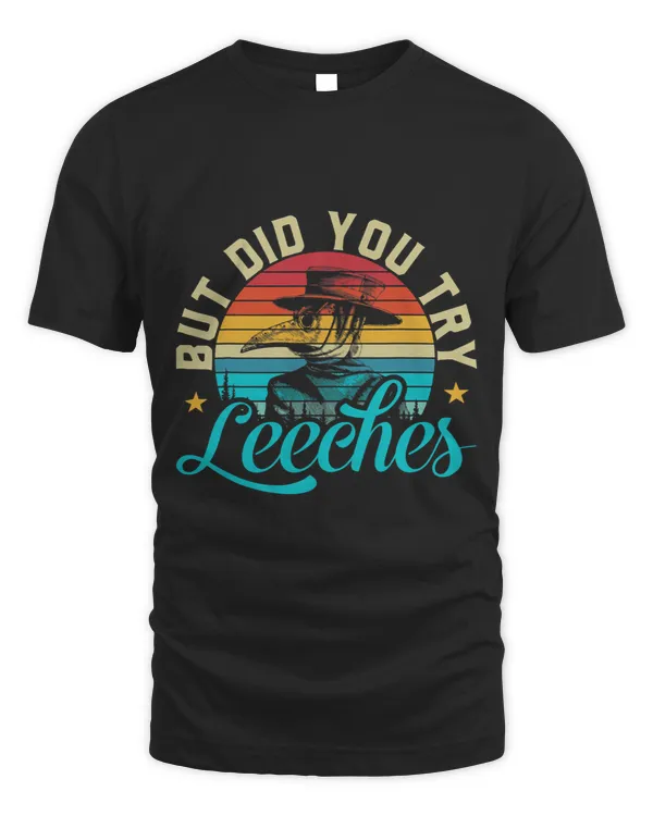But Did You Try Leeches Plague Doctor Middle Age Medicines 89