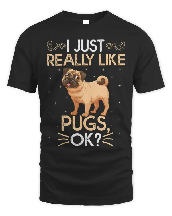 Pug Lover Lover I Just Really Like Pugs Ok Pugs Dog