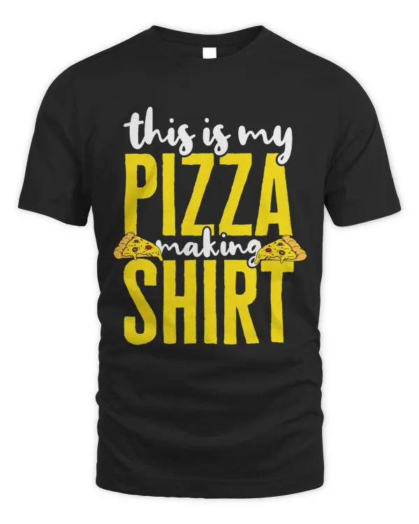 This is My Pizza Making Shirt Pizza Maker Baker Pastry Chef
