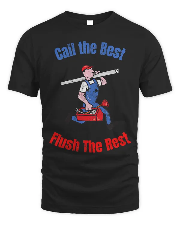 Call the best flush the rest Plumber Man Basic Funny