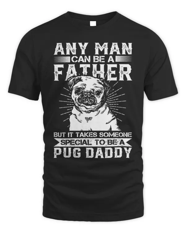Pug Lover It Takes Someone Special To Be A Pug Daddy Pug Lover Dad 1 Pugs Dog