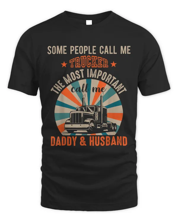 Some People Call Me Trucker The Most Important Call Me Daddy