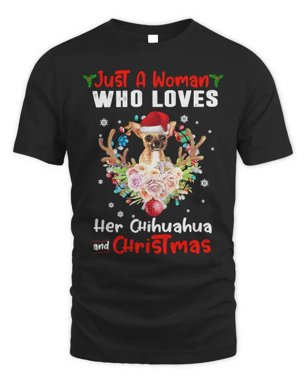 Chihuahuas Just A Woman Who Loves Her Chihuahua Dog Santa And Christmas 504 Chihuahua Dog