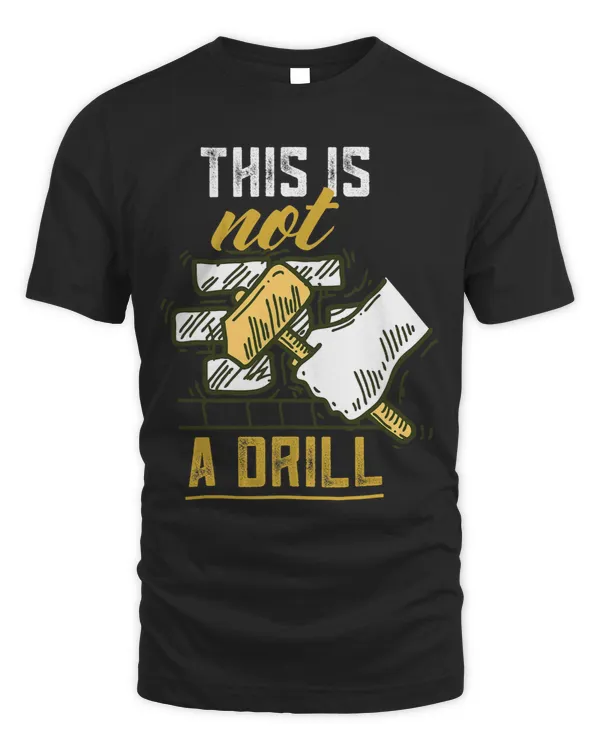 This Is Not A Drill Wood Structure Carpenter