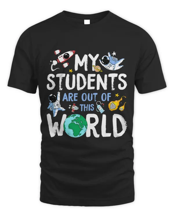 Cute Teacher Design My Students Are Out Of This World Space