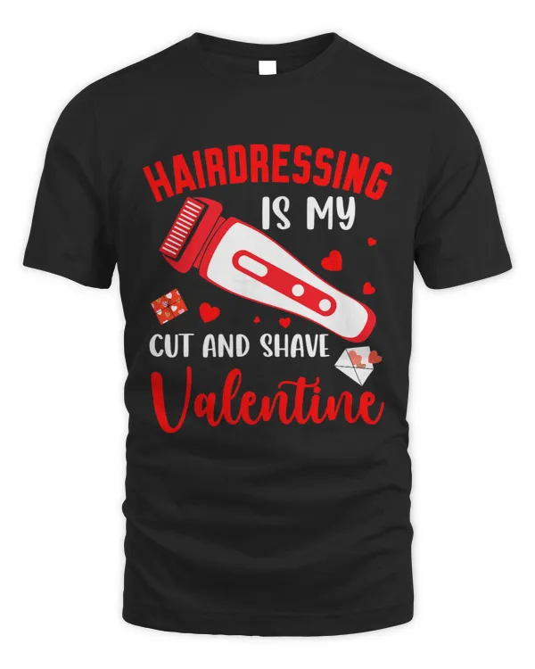 Hairdressing Is My Cut And Shave Valentine Funny Hairstylist