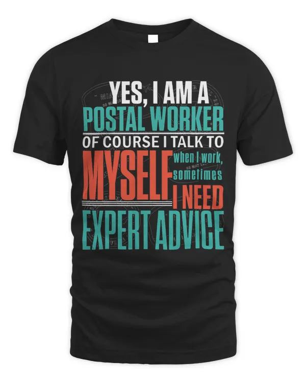 I Am A Postal Worker I Talk My Self For Advice T Shirt