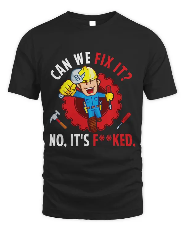Can We Fix It No Its Fked Funny Repair Man Engineering