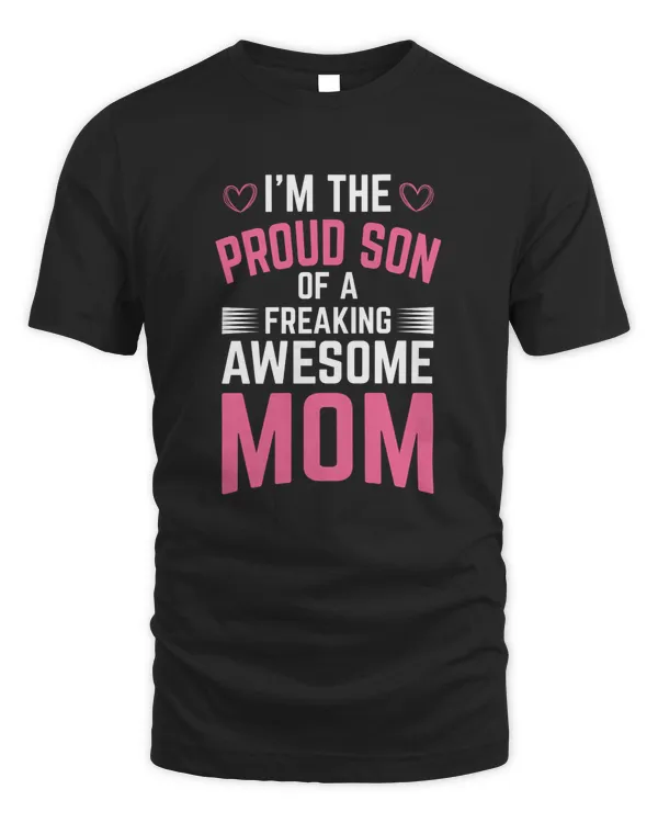 I'm The Proud Son of a Freaking Awesome Mom