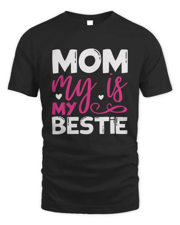 Mom My is My Bestie