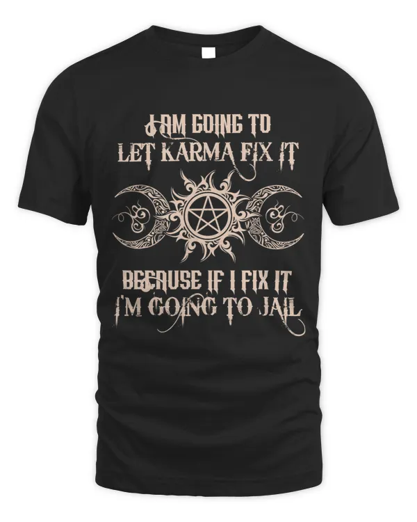 I Am Going To let Karma Fix It Because If I Fix It