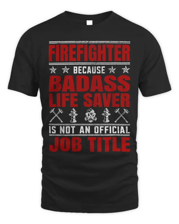 Firefighter Badass Life Saver Job Title Volunteer