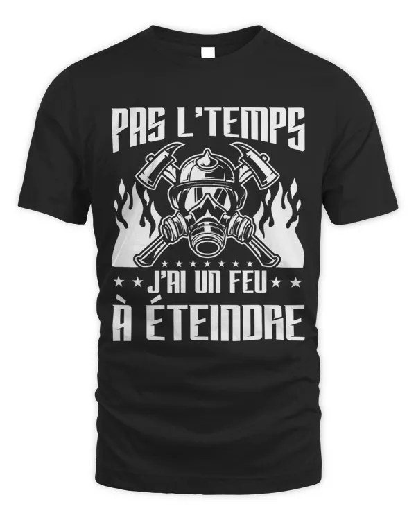 Mens Firefighter Fire Brigade Pas LTemps Jai Un Fire to Extinguish