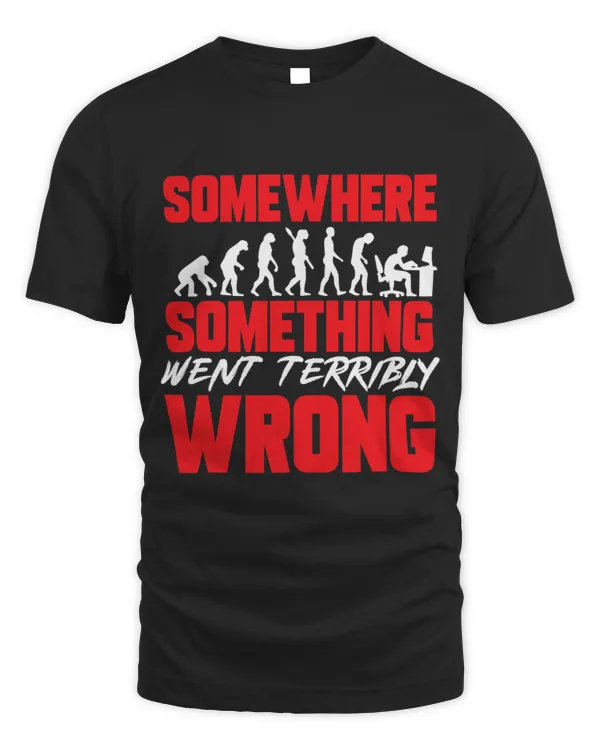 Programmer Somewhere Something Went Terribly Wrong Evolution