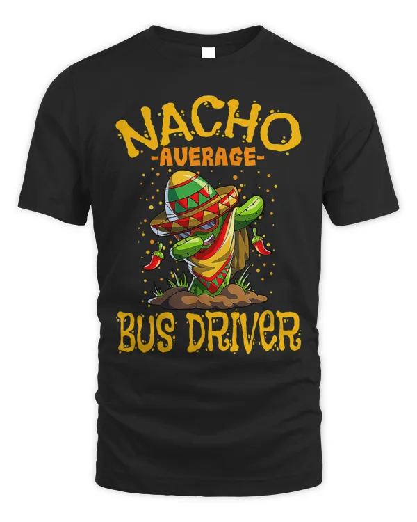 Dabbing Cactus Cinco De Mayo Nacho Average Bus Driver