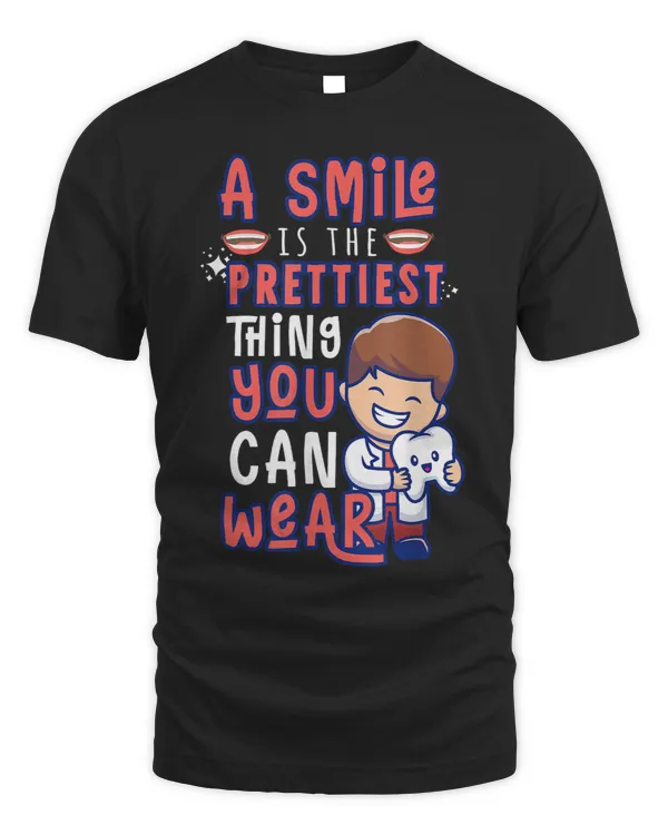 A Smile Is The Prettiest Things You Can Wear Funny Dentist