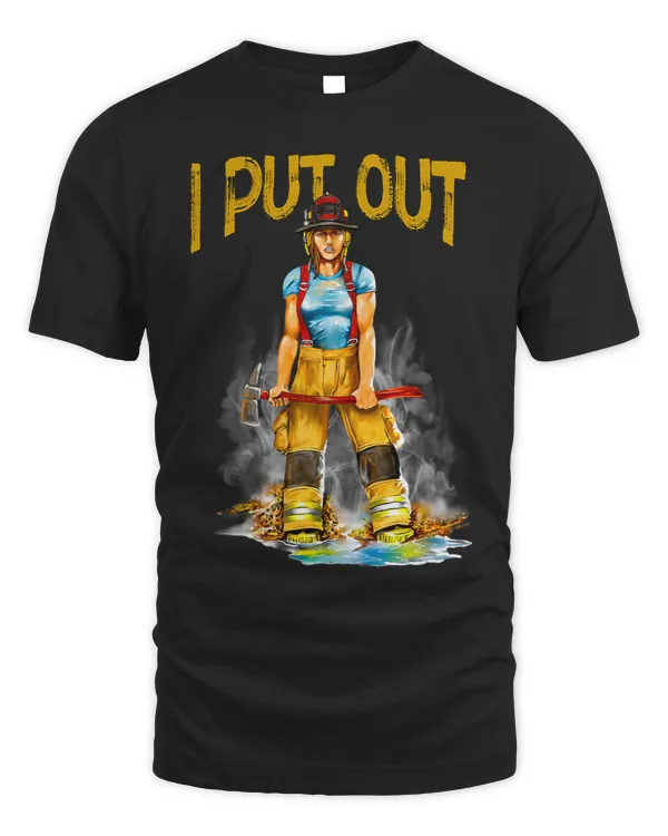 I Put Out Fires Funny Sarcastic Female Firefighter