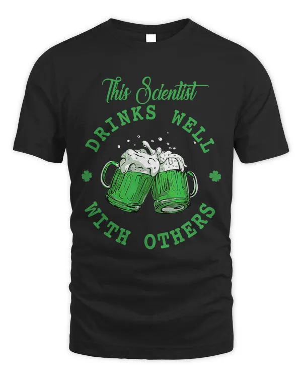 This Scientist Drinks Well With Others St Patricks Day Gift