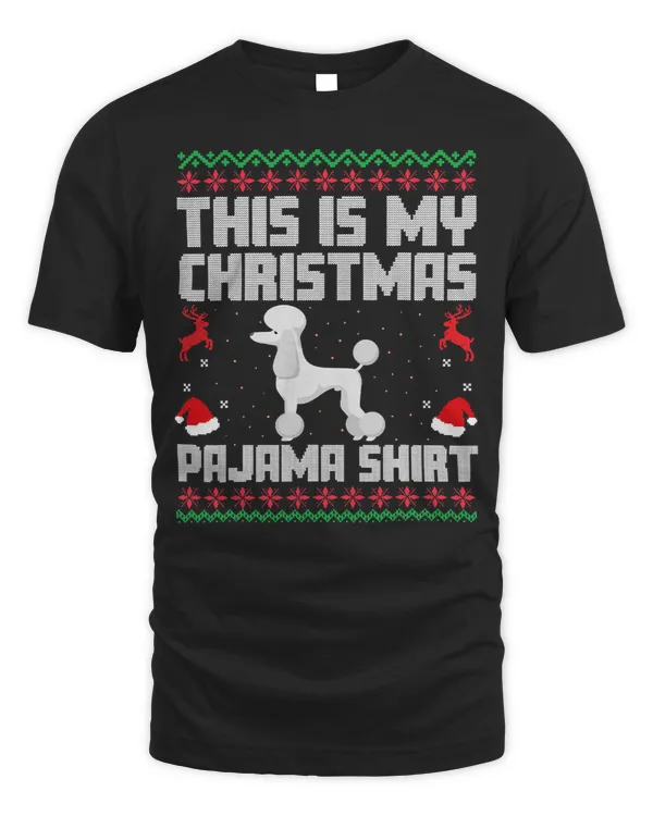 Poodles This Is My Christmas Pajama Poodle Dog Xmas Men Women 367 Poodle dog