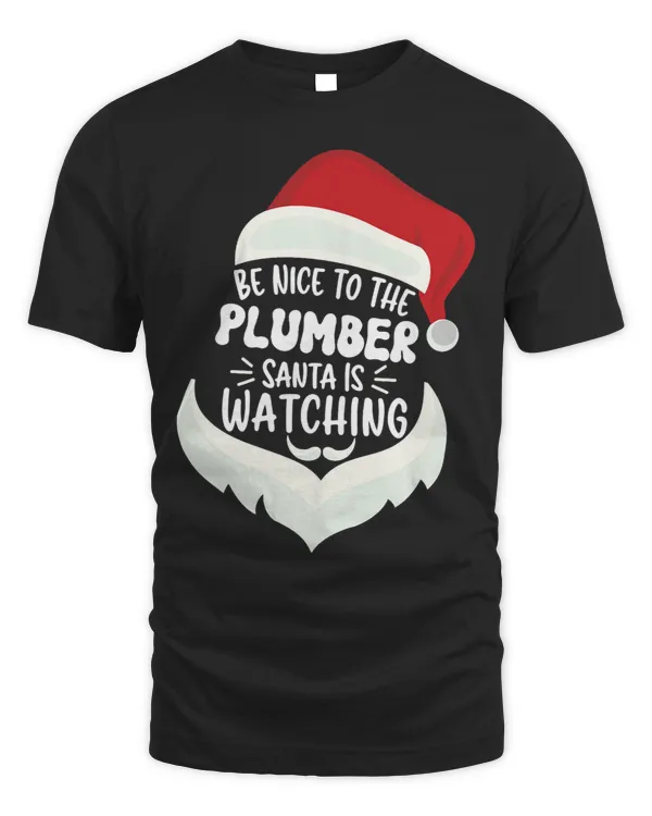 Be Nice To The PLUMBER Santa Is Watching Funny Christmas