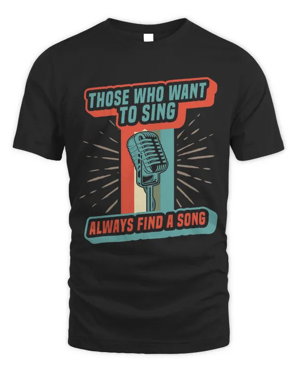 Those Who Want To Sing Always Find A Song
