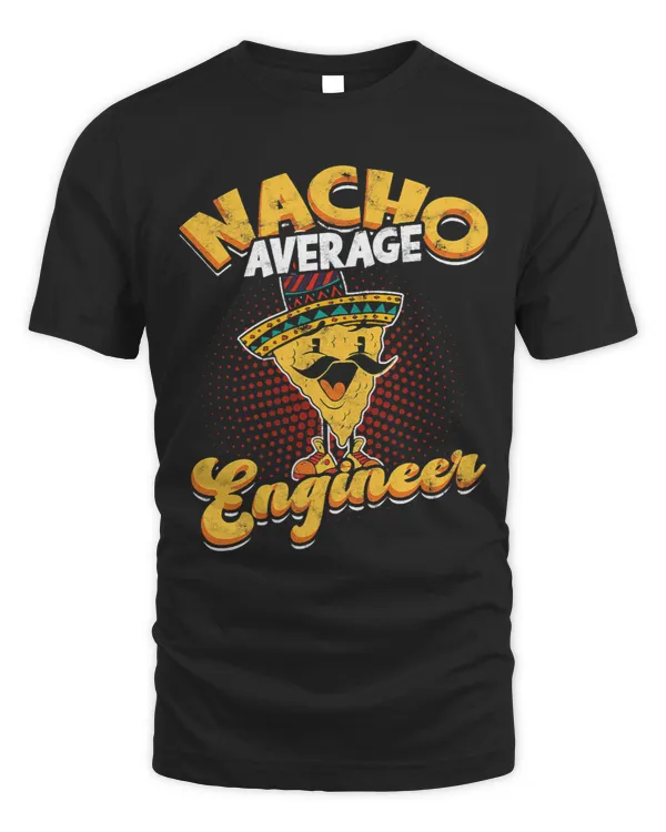 Nacho Average Engineer nacho