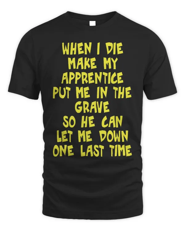 Make My Apprentice Put Me In Grave Journeyman Electrician