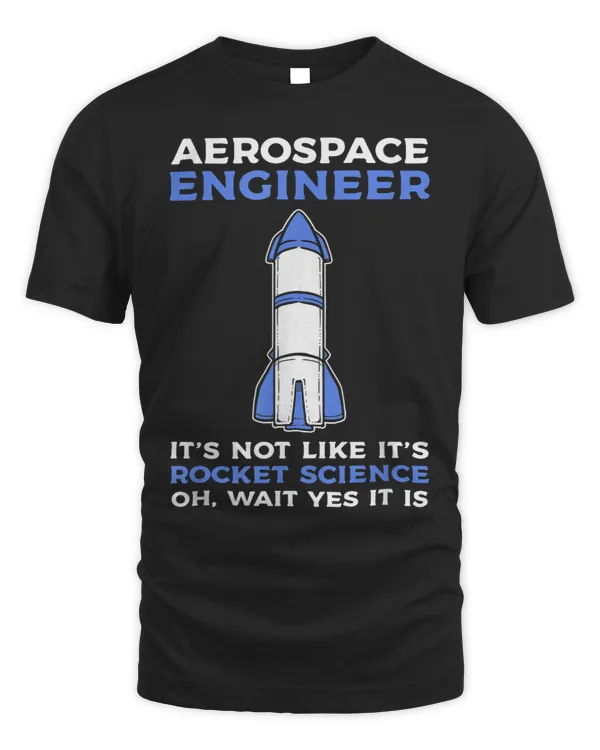 Aerospace Engineer Its not rocket science