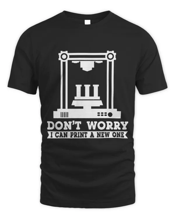 Dont Worry I Can Print A New One 3D Printing Prototype