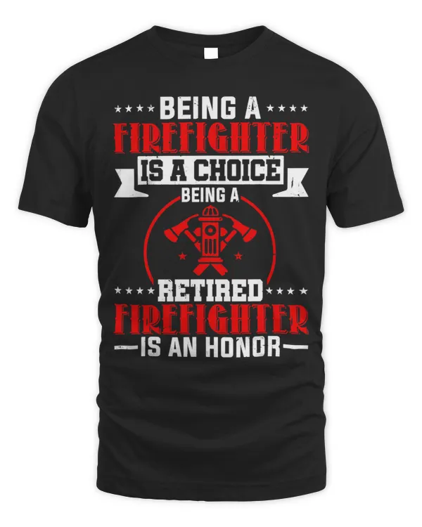 Firefighter Is A Choice Being Retired An Honor