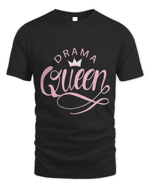 Drama Queen For The Dramatic Female Sarcastic