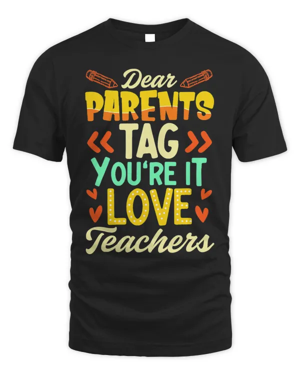 Dear Parents Tag Youre It Love Teacher Funny Graduation