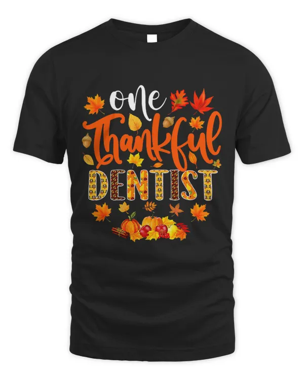 One Thankful Dentist Shirt Funny Fall Autumn Thanksgiving