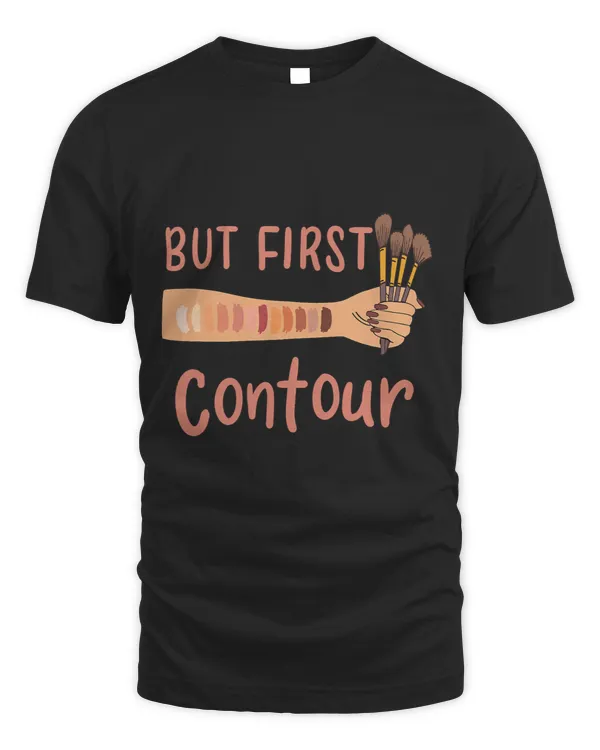 Makeup Artist Brush Cute Contouring Quote But First Contour