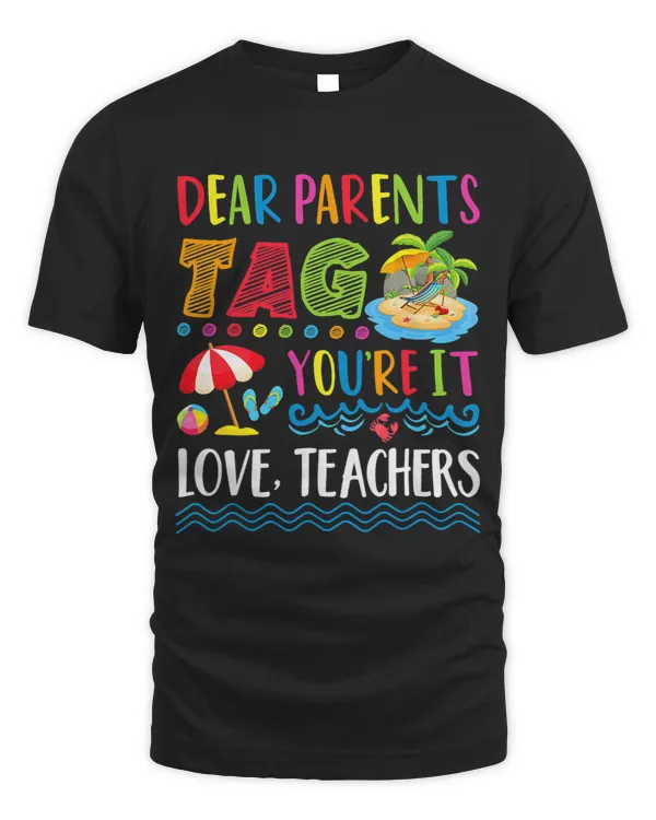 Dear Parents Tag Youre It Love Teachers Graduation Summer